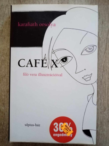 Keresztury Tibor Karafiáth Orsolya (szerk.), Filó Vera (ill.) - Café X - Filó Vera Fekete-fehér illusztrációival
