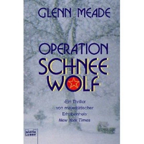 Glenn Meade - Operation Schnee Wolf