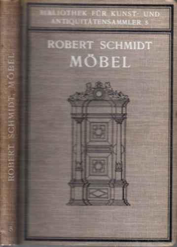 Robert Schmidt - Mbel (Bibliothek fr Kunst und Antiquitaten Sammler V.)