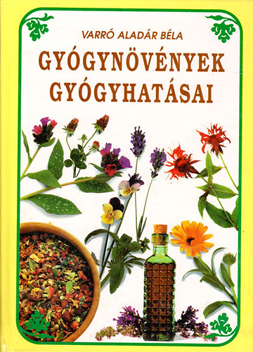 Varr� Alad�r B�la - Gy�gyn�v�nyek gy�gyhat�sai