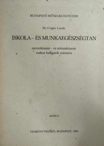 Dr. Czigler Lszl - Iskola- s munkaegszsgtan mrnktanr- s mszakitanr szakos hallgatk szmra