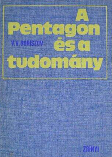 V. V. Boriszov - A Pentagon �s a tudom�ny