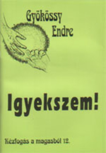 Dr. Gykssy Endre - Igyekszem! (Kzfogs a magasbl 12.)