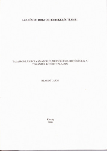 Blask� Lajos - Talajroml�si folyamatok �s m�rs�kl�si lehet�s�geik a tiszt�nt�l k�t�tt talajain