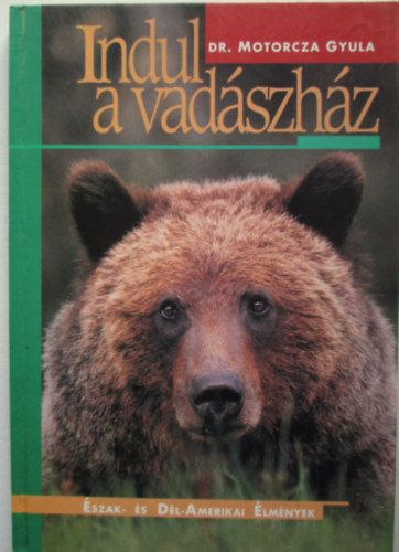 Dr. Motorcza Gyula - Indul a vad�szh�z