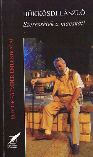 Bükkösdi László - Szeressétek a macskát! (Egy öregember emlékiratai)