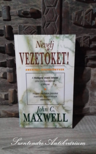 Szak�los Mih�ly  John C. Maxwell (szerk.), Kom�romy Rudolf (ford.) - Nevelj vezet�ket! HOGYAN SEG�TS�NK M�SOKAT MAXIM�LIS TELJES�M�NY�K EL�R�S�BEN (Developing the Leaders Around You) - Kom�romy Rudolf ford�t�s�ban; Saj�t k�ppel!