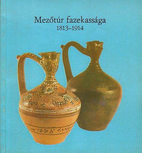Kresz Mria - Meztr fazekassga 1813-1914