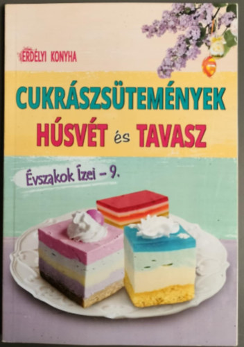Fagyal Hajnalka  (szerk.) - Erdlyi konyha - Cukrszstemnyek (vszakok zei-9.