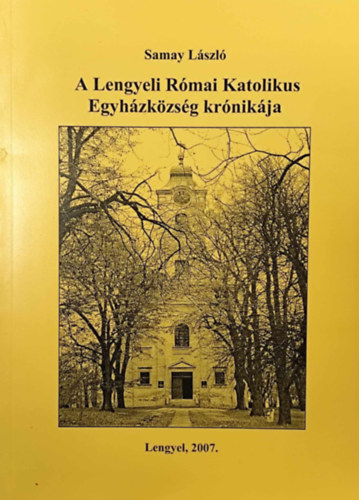 Samay László - A Lengyeli Római Katolikus Egyházközség krónikája
