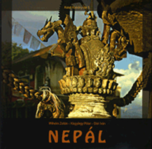 Wilhelm Zolt�n; Kisgy�rgy P�ter; D�ri Iv�n - Nep�l