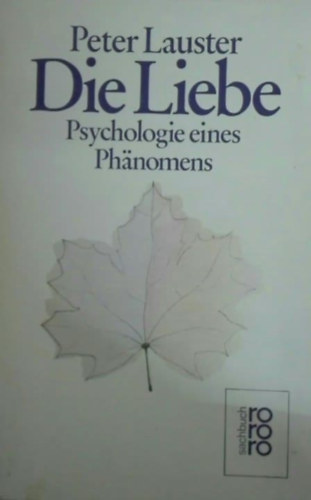 Peter Lauster - Die Liebe: Psychologie eines Phnomens