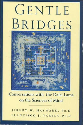 Gentle Bridges - Conversations with the Dalai Lama on the Sciences of Mind