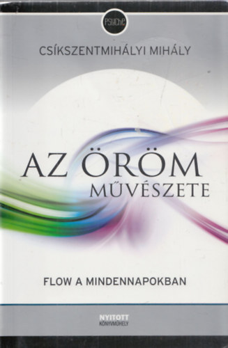 Cskszentmihlyi Mihly - Az rm mvszete - Flow a mindennapokban