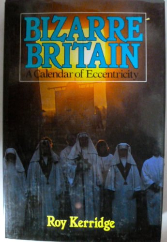 Roy Kerridge - Bizarre Britain - A calendar of eccentricity - angol