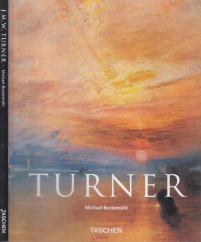 Michael Bockemühl - J. M. W. Turner - The World of Light and Colour (Taschen)
