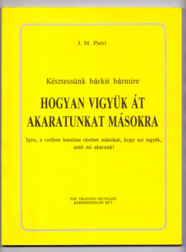 J.M. Pietri - Hogyan vigyk t akaratunkat msokra