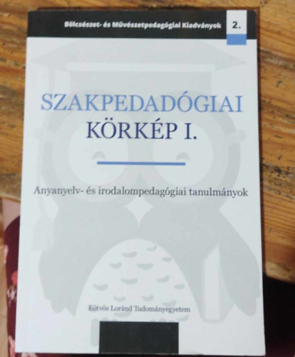 Szakpedag�giai k�rk�p I. - Anyanyelv- �s irodalompedag�giai tanulm�nyok