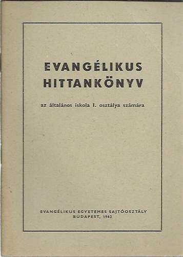 Virgh Gyula - Evanglikus hittanknyv az ltalnos iskola I. osztlya szmra