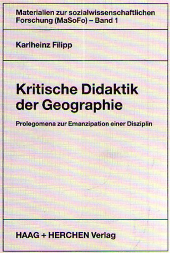 Prof. Dr. Bernhard Clau�en; Prof. Dr. Karlheinz Filipp; Dr. Klaus Wasmund - Kritische Didaktik der Geographie