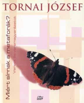 Tornai J�zsef - Mi�rt s�rnak a metafor�k? - Versek �s versmagyar�zatok