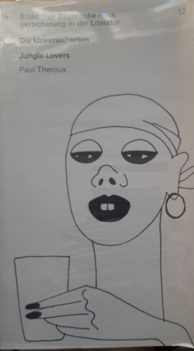 Paul Theroux - Bibliothek Bayerische Rück Versicherung in der Literatur Nr 12. Die Unversicherten - Jungle Lovers (német-angol)