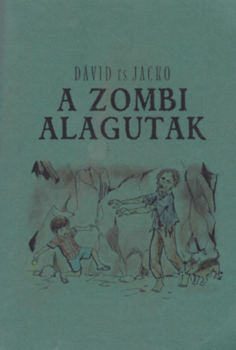 David Downie D�vid �s Jacko - A zombi alagutak