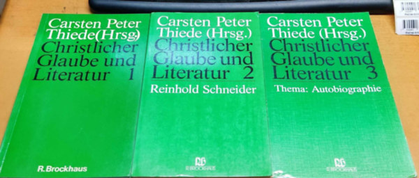 Carsten Peter Thiede - Christlicher Glaube und Literatur 1-3. (Kereszt�ny hit �s irodalom 1-3:)