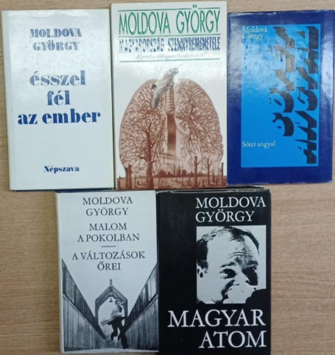 Moldova György - 5 db Moldova György kötet: Ésszel fél az ember - Magyarország szennybemenetele - Sötét angyal - Malom a pokolban / A változások őrei - Magyar atom