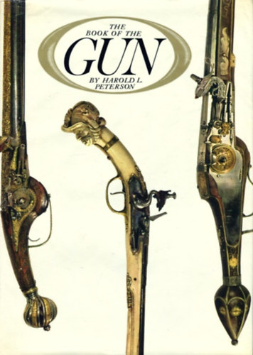 Harold L. Peterson - The Book of the Gun