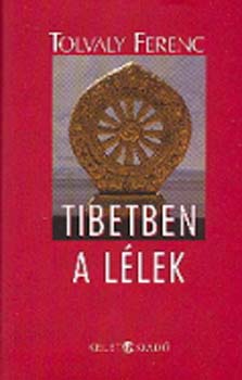 Tolvaly Ferenc - Tibetben a l�lek