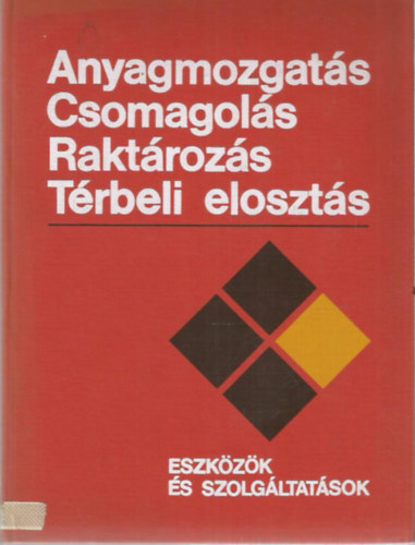 Anyagmozgat�s - Csomagol�s - Rakt�roz�s - T�rbeli eloszt�s