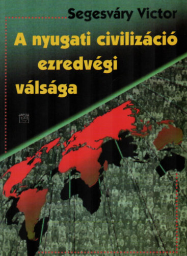 Segesv�ry Victor - A nyugati civiliz�ci� ezredv�gi v�ls�ga