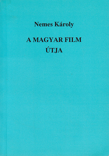 Nemes K�roly - A magyar film �tja