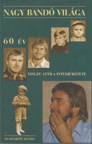 Vincze Attila - A 60 �ves Nagy Band� vil�ga