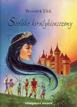 Benedek Elek - Sz�like kir�lykisasszony