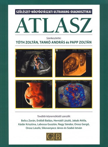 Dr. Tank� Andr�s, Dr. T�th Zolt�n Papp Zolt�n \ (szerk.) - Sz�l�szet-n�gy�gy�szati ultrahang-diagnosztikai ATLASZ