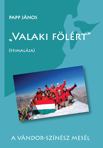 Papp János - "Valaki fölért" - Himalája