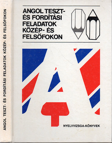 Patthy Miklsn; Opricsn Orbn Margit; Dr. Heltai Pl; Caroline Hull - Angol teszt-, fordtsi s tmrtsi feladatok kzp- s felsfokon