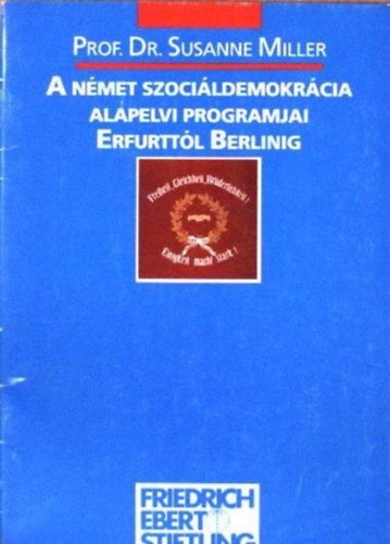 Dr. Susanne Miller - A n�met szoci�ldemokr�cia alapelvi programjai Erfurtt�l Berlinig