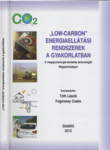 Tth Lszl, Fogarassy Csaba - "Low-Carbon" energiaelltsi rendszerek a gyakorlatban - A megjulenergia-termels technolgii Magyarorszgon