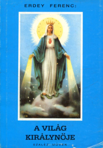 Erdey Ferenc - A világ királynője - elmélkedések