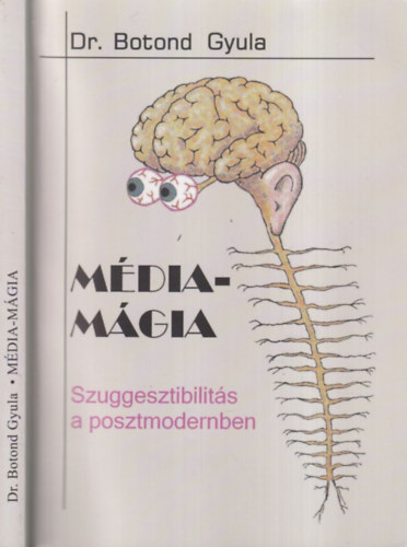 Dr. Botond Gyula - Mdia-mgia (dediklt)- Szuggesztibilits a posztmodernben