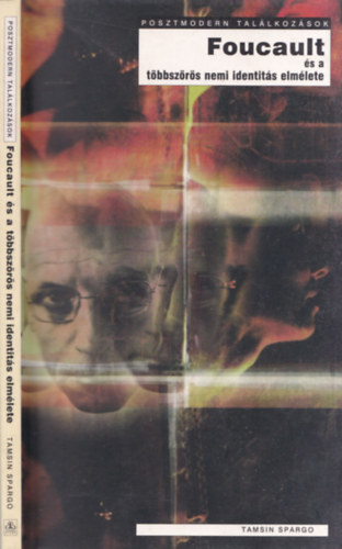Tamsin Spargo - Foucault és a többszörös nemi identitás elmélete (Posztmodern találkozások)
