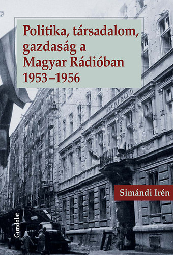 Simndi Irn - Politika, trsadalom, gazdasg a Magyar Rdiban 1953-1956