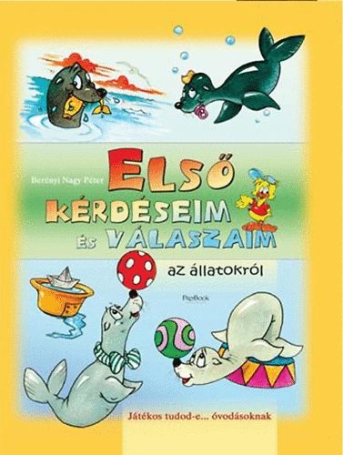 Berényi Nagy Péter - Első kérdéseim és válaszaim az állatokról