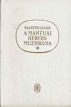 Passuth Lszl - A mantuai herceg muzsikusa
