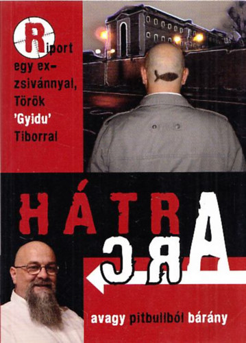T�r�k Tibor - H�tra arc (avagy pittbullb�l b�r�ny) - Riport egy exzsiv�nnyal, Gyidu Tiborral