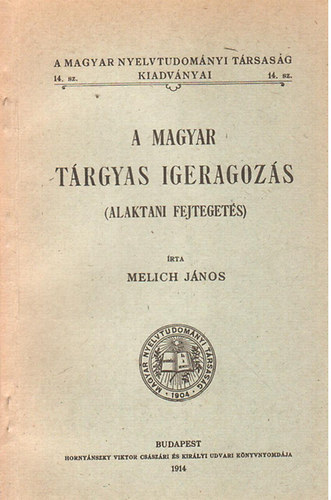 Melich J�nos - A magyar t�rgyas igeragoz�s (Alaktani fejteget�s)