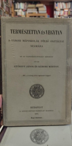 Hmori Mmrton Gyrffy Jnos - Termszettan s vegytan - A vrosi katholikus Npiskolk fels osztlyai szmra